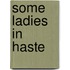 Some Ladies In Haste