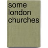 Some London Churches door George Montague Ellwood