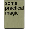 Some Practical Magic door Laurie C. Kuna