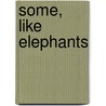Some, Like Elephants by Laura Louis