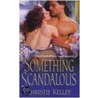 Something Scandalous by Christie Kelley