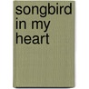Songbird In My Heart door Mark Steven Rhoads