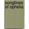 Songlines Of Ophelia door T.G. Munford