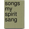 Songs My Spirit Sang by Gareth Seigel