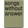 Songs Without Answer by Irene Putnam