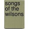 Songs of the Wilsons door Onbekend