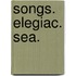 Songs. Elegiac. Sea.
