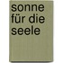 Sonne für die Seele