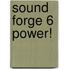 Sound Forge 6 Power! door Scott R. Garrigus