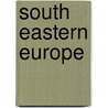 South Eastern Europe door Wynand Groenewegen
