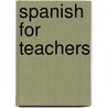 Spanish For Teachers door Raquel Lebredo