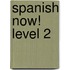 Spanish Now! Level 2