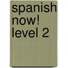 Spanish Now! Level 2 door Christopher Kendris