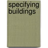 Specifying Buildings by Stephen Emmitt