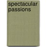 Spectacular Passions door Brett Farmer