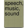 Speech, Music, Sound door Theo van Leeuwen