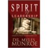 Spirit of Leadership by Miles Munroe
