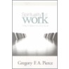 Spirituality At Work by Gregory F. Augustine Pierce