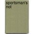 Sportsman's Not