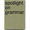 Spotlight On Grammar door Sarah Philpot