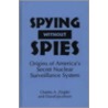 Spying Without Spies by Charles A. Ziegler
