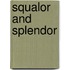 Squalor And Splendor