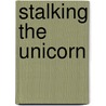 Stalking the Unicorn door Mike Resnick