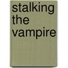 Stalking the Vampire by Mike Resnick