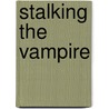 Stalking the Vampire door Mike Resnick