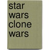 Star Wars Clone Wars by Dk Publishing