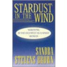 Stardust In The Wind by Sandra Stevens Brown