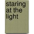 Staring At The Light