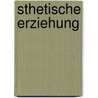 Sthetische Erziehung door Friedrich Schiller