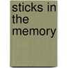 Sticks In The Memory door Geoff Surtees
