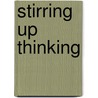 Stirring Up Thinking door Ben Johnson