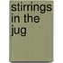 Stirrings in the Jug
