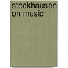 Stockhausen on Music door Robin MacOnie