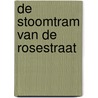 De stoomtram van de Rosestraat