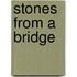 Stones from a Bridge