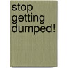 Stop Getting Dumped! door Lisa Daily