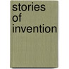 Stories Of Invention by Edward Everett Hale