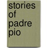 Stories Of Padre Pio door Katharina Tangari