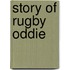 Story Of Rugby Oddie