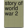 Story Of World War 2 door Peter F. Copeland