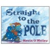 Straight to the Pole door Kevin O'Malley