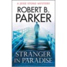 Stranger In Paradise by Robert B. Parker