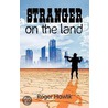 Stranger on the Land door Roger Hawlik