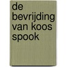 De bevrijding van Koos Spook door Justus Anton Deelder