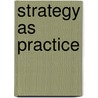 Strategy As Practice door Richard Whittington