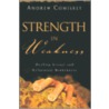 Strength in Weakness door Andrew Comiskey